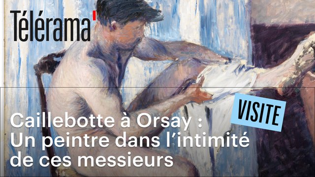 Gustave Caillebotte au Musée d'Orsay, peintre du masculin