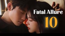 Fatal Allure Episode 10 (2024) English Subtitles Chinese Romance