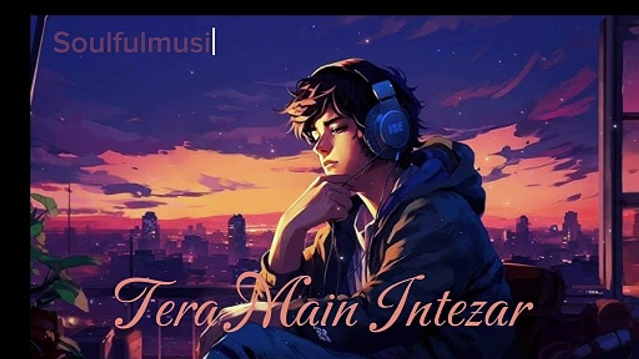 Tera Main Intezar New Song