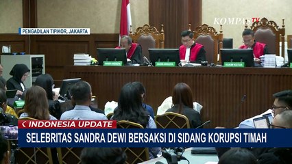 Download Video: Jadi Saksi Sidang Korupsi Timah Harvey Moeis, Selebritas Sandra Dewi Tanggapi Uang Masuk ke Rekening