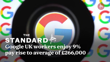 Google UK workers enjoy 9% pay rise to average of £266,000
