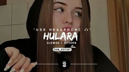Hulara full Song (Slowed+Reverb)❤️ Use Headphone For The Best Experience  #Hulara #hularasong #so