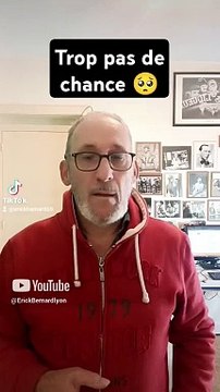 Trop pas de chance mon pote