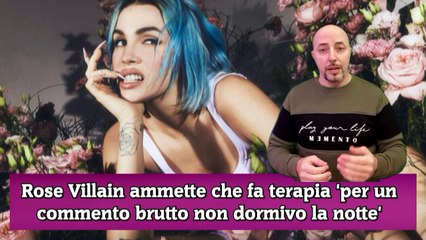 Rose Villain ammette che fa terapia 'per un commento brutto non dormivo la notte'