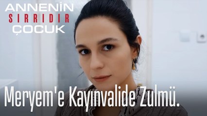 Meryem'e Kayınvalide Zulmü- Annenin Sırrıdır Çocuk 1. Bölüm