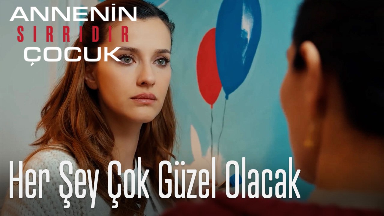 Her Şey Çok Güzel Olacak- Annenin Sırrıdır Çocuk 1. Bölüm