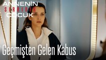 Geçmişten Gelen Kabus- Annenin Sırrıdır Çocuk 1. Bölüm