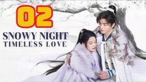 Snowy Night Timeless Love 2024 Episode  2 (ENGSUB) Chinese Romance