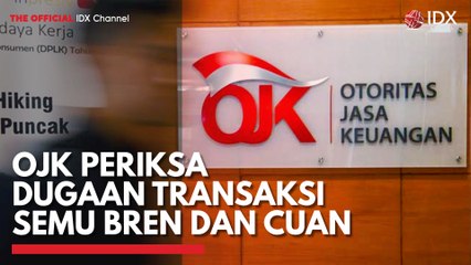 OJK Periksa Dugaan Transaksi Semu BREN dan CUAN