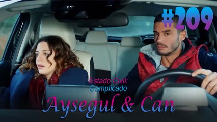 Aysegul & Can #209 - Estado Civil Complicado