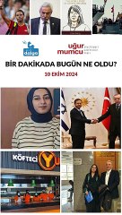 Bir dakikada bugün ne oldu?