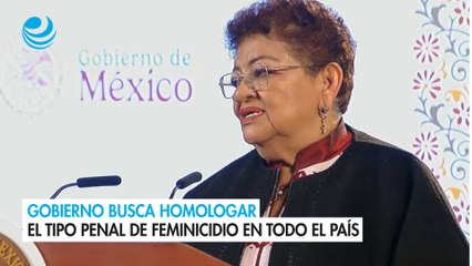 Gobierno busca homologar el tipo penal de feminicidio en todo el país