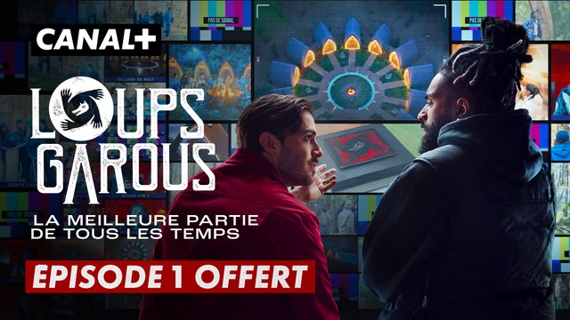 Loups Garous, la meilleure partie de tous les temps - épisode offert - CANAL+
