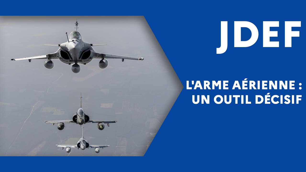 L'arme aérienne : un outil décisif (JDEF)