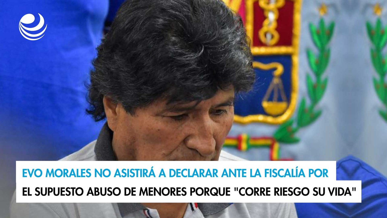 Evo Morales no asistirá a declarar ante la Fiscalía porque "corre riesgo su vida"
