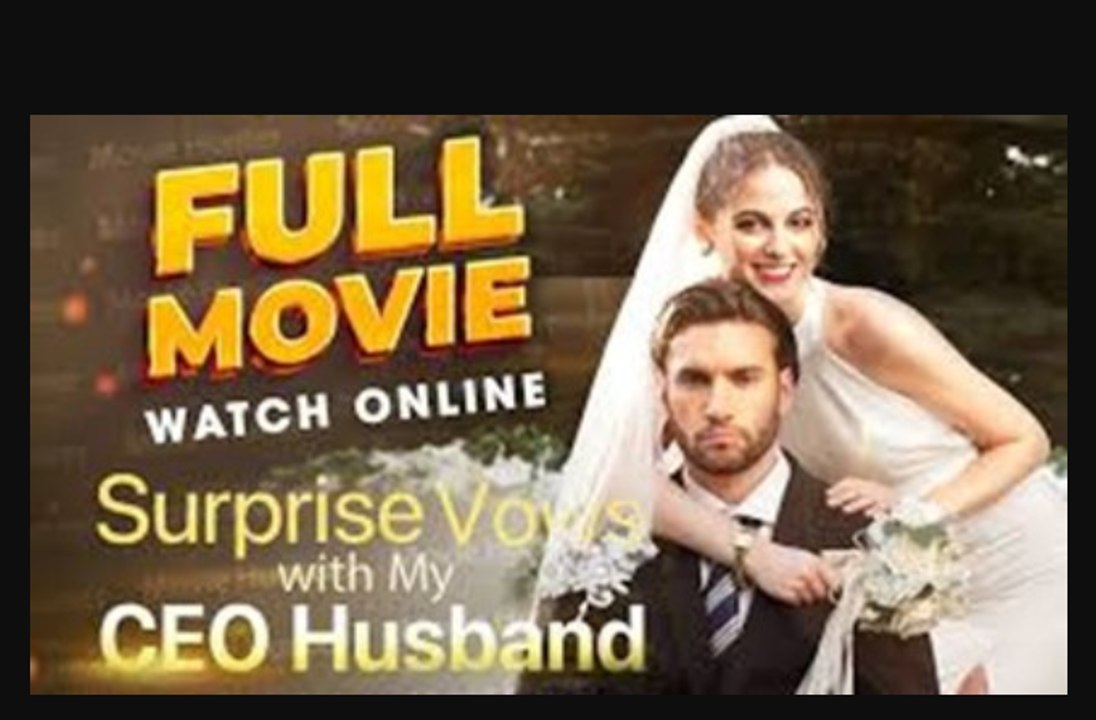 Surprise Vows With My CEO Husband Full Episodes video Dailymotion