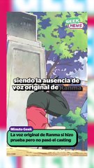 La voz original de Ranma sí hizo prueba pero no pasó el casting | Reporte Indigo