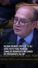 Gilmar Mendes critica TJ-RJ após voto para manter Ednaldo Rodrigues no cargo de presidente da CBF