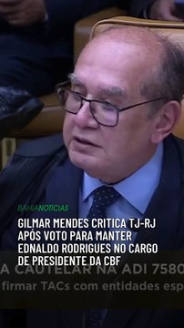 Gilmar Mendes critica TJ-RJ após voto para manter Ednaldo Rodrigues no cargo de presidente da CBF