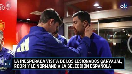 La inesperada visita de los lesionados Carvajal, Rodri y Le Normand a la selección española
