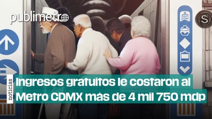 Ingresos gratuitos le costaron al Metro más de 4 mil 750 mdp