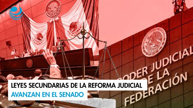 Leyes secundarias de la reforma judicial avanzan en el Senado