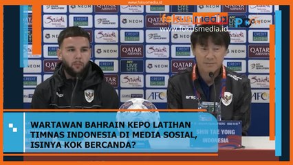 Wartawan Bahrain Kepo Latihan TIMNAS INDONESIA di Media Sosial, Isinya kok Bercanda