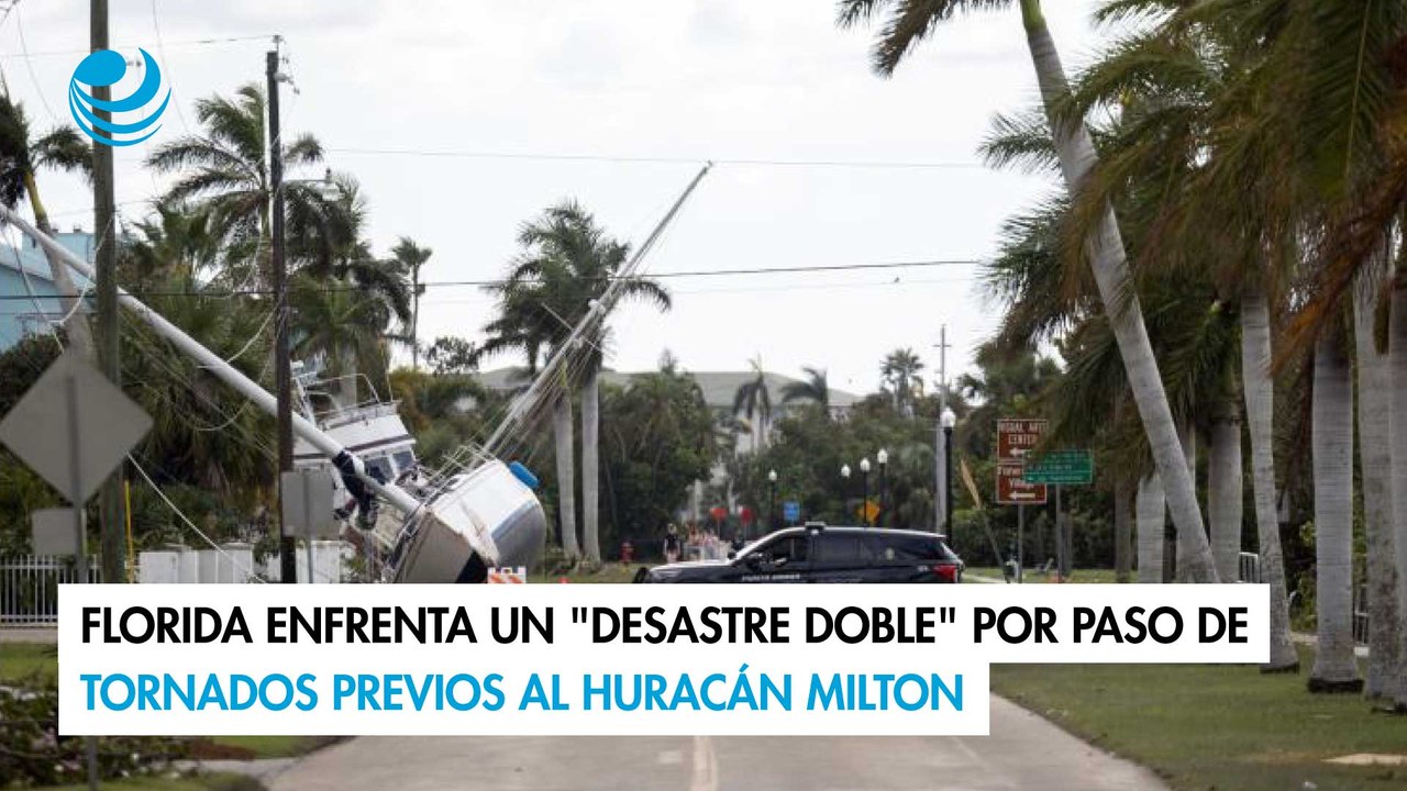 Florida enfrenta un "desastre doble" por paso de tornados previos al huracán Milton
