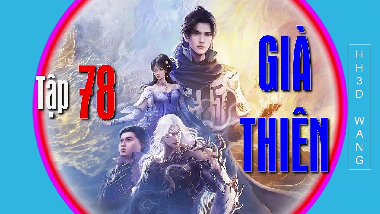 Già Thiên - Shrouding the Heavens - 遮天 - Tập 78