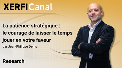 La patience stratégique : le courage de laisser le temps jouer en votre faveur [Jean-Philippe Denis]