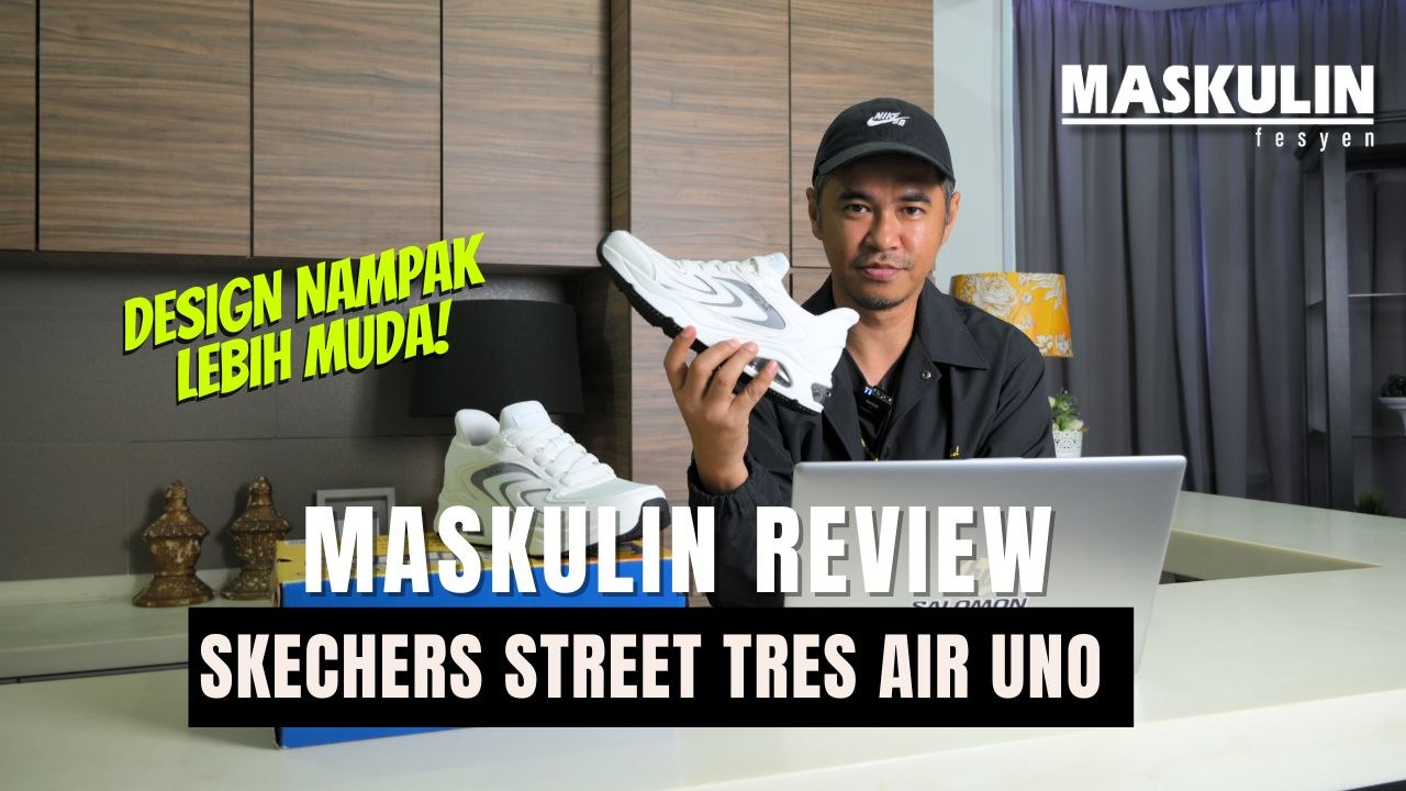 SKECHERS Street Tres-Air Uno, Sneakers 'Mudah Sarung' Stailo! | MASKULIN Review
