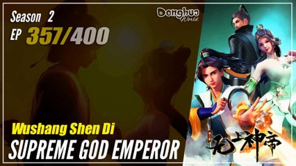 【Wu Shang Shen Di】 S2 EP 357 (421) - Supreme God Emperor |  Donghua - 1080P