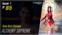 【Dan Dao Zhizun】  Season 1 Episode 85 - Alchemy Supreme | Donghua - 1080P