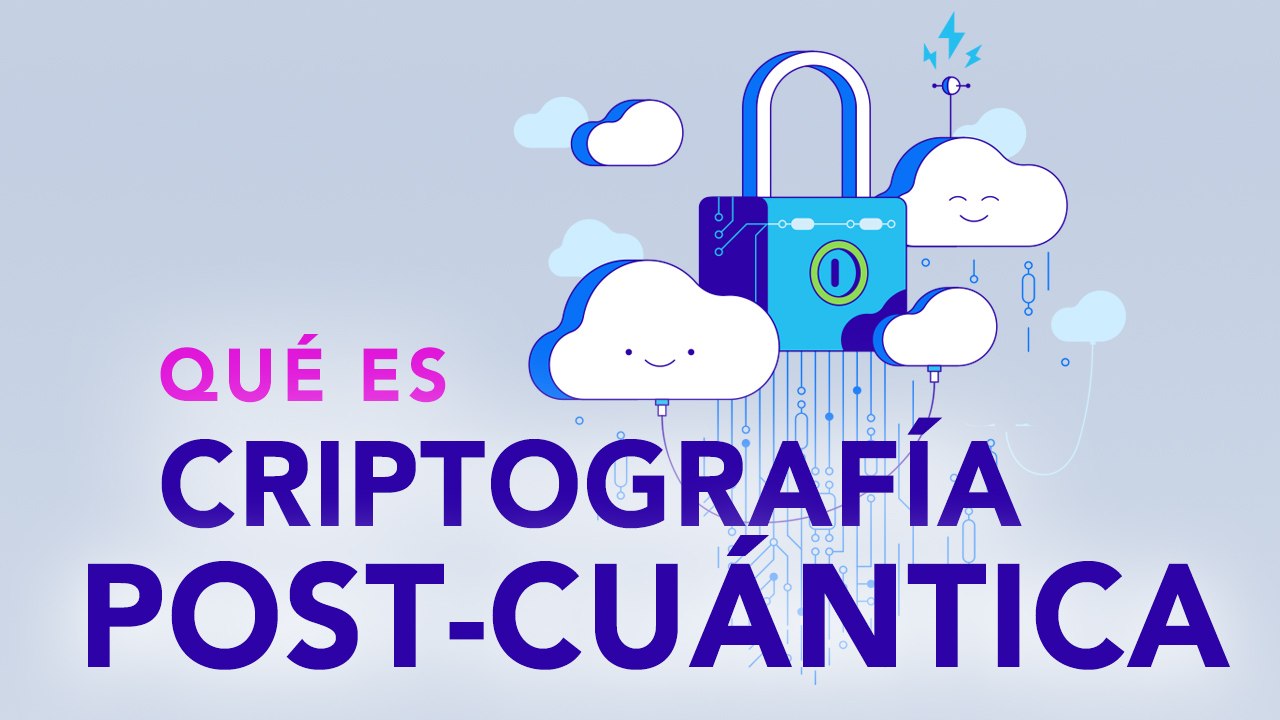 ¿Qué es criptografía post-cuántica?