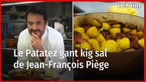 Les recettes de Jean-François Piège : le Patatez gant kig sal