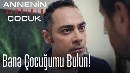 Bana Çocuğumu Bulun!-Annenin Sırrıdır Çocuk 3. Bölüm