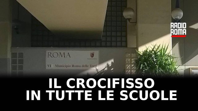 Municipio VI di Roma: “Il Crocifisso in tutte le scuole”