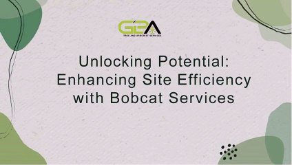 Maximizing Site Efficiency: The Benefits of Bobcat Services