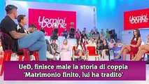 UeD, finisce male la storia di coppia 'Matrimonio finito, lui ha tradito'