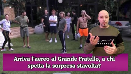 Arriva l'aereo al Grande Fratello, a chi spetta la sorpresa stavolta
