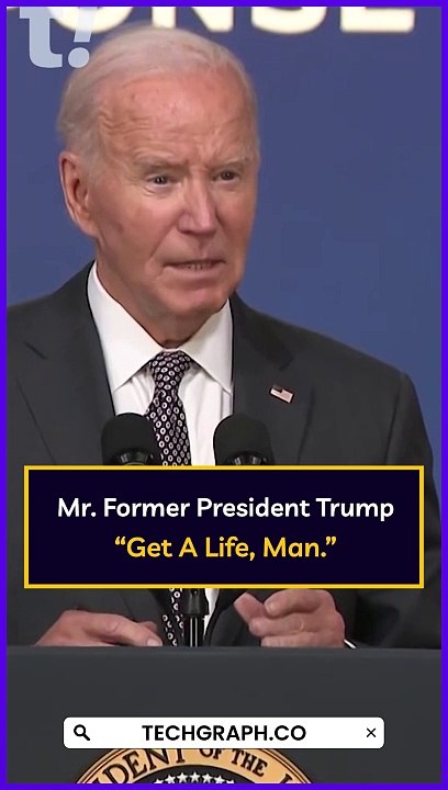 "Get A Life, Man": President Biden to Trump