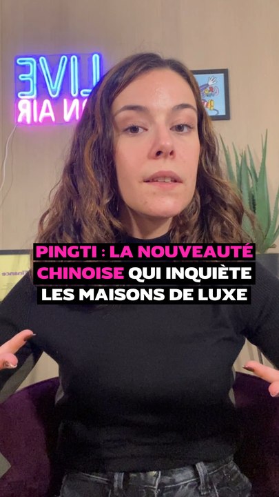 PINGTI : la nouveauté chinoise qui inquiète les maisons de luxe