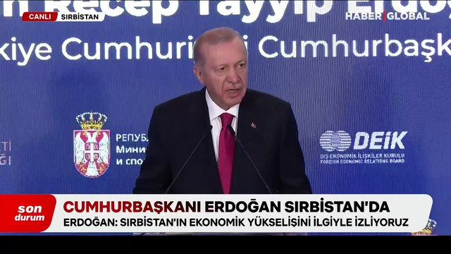 Erdoğan: Sırbistan ile ticaret hacmi hedefimiz 5 milyar dolar