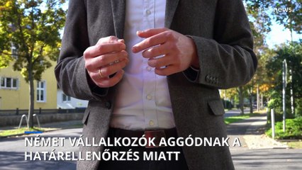 Német vállalkozók aggódnak a határellenőrzések miatt