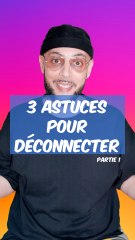  3 astuces pour vous déconnecter !