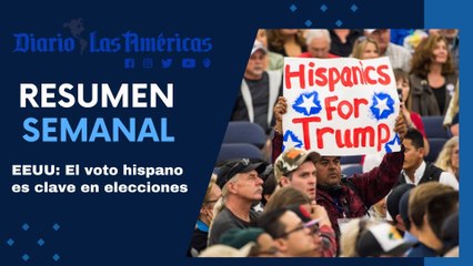 EEUU: El voto hispano es clave en elecciones  | Resumen semanal