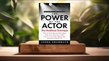 [Review] The Power of the Actor (Ivana Chubbuck) Summarized.