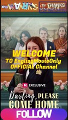 Darling,Please Come Home-Full Episodes