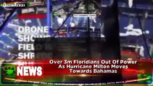 Over 3m Floridians Out Of Power As Hurricane Milton Moves Towards Bahamas