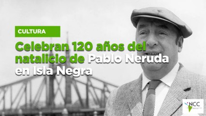 Celebran 120 años del natalicio de Pablo Neruda en Isla Negra